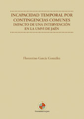 eBook, Incapacidad temporal por contingencias comunes : impacto de una intervención en la UMVI de Jaén, García González, Florentino, Universidad de Jaén
