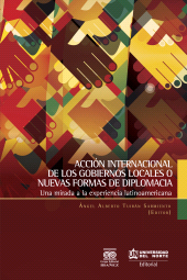 E-book, Acción internacional de los gobiernos locales o nuevas formas de diplomacia : Una mirada a la experiencia latinoamericana, Universidad del Norte