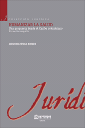 E-book, Humanizar la salud : Una propuesta desde el Caribe colombiano. El caso Barranquilla, Universidad del Norte