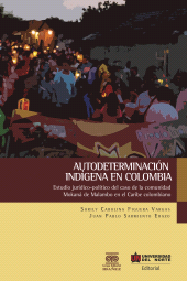 E-book, Autodeterminación indígena en Colombia : Estudio jurídico-político del caso de la comunidad Mokaná de Malambo en le Caribe colombiano, Universidad del Norte