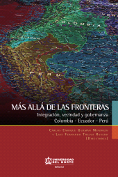 E-book, Más allá de las fronteras: Integración, vecindad y gobernanza : Colombia-Ecuador-Perú, Universidad del Norte