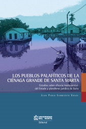 E-book, Los pueblos palafíticos de la Ciénaga grande de Santa Marta : Estudios sobre eficiencia instrumental del Estado y pluralismo jurídico de facto, Universidad del Norte