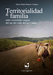 eBook, Territorialidad y familia entre las sociedades negras del Sur del Valle del Río Cauca, Universidad del Valle