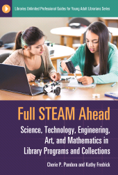 E-book, Full STEAM Ahead : Science, Technology, Engineering, Art, and Mathematics in Library Programs and Collections, Libraries Unlimited