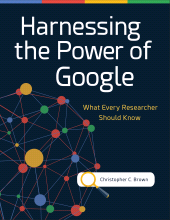 E-book, Harnessing the Power of Google : What Every Researcher Should Know, Libraries Unlimited