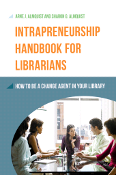 E-book, Intrapreneurship Handbook for Librarians : How to Be a Change Agent in Your Library, Libraries Unlimited