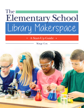 E-book, The Elementary School Library Makerspace : A Start-Up Guide, Libraries Unlimited