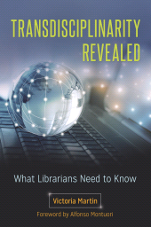 E-book, Transdisciplinarity Revealed : What Librarians Need to Know, Libraries Unlimited