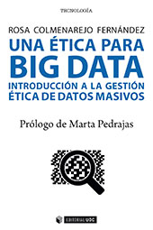 E-book, Una ética para big data : introducción a la gestión ética de datos masivos, Colmenarejo Fernández, Rosa, Editorial UOC
