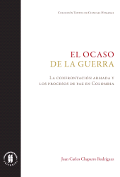 m, El ocaso de la guerra : La confrontación armada y los procesos de paz en Colombia, Editorial Universidad del Rosario