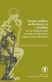 E-book, Humor político audiovisual en Colombia: de los gloriosos años noventa en televisión a Internet como alternativa, Editorial Universidad del Rosario