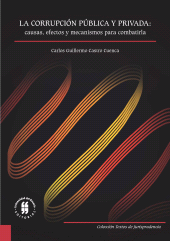 E-book, La corrupción pública y privada: causas, efectos y mecanismos para combatirla, Editorial Universidad del Rosario