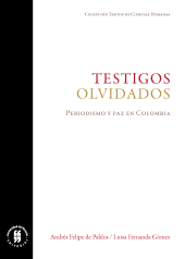E-book, Testigos olvidados : Periodismo y paz en Colombia, Editorial Universidad del Rosario