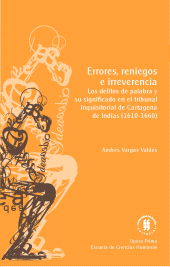 E-book, Errores, reniegos e irreverencia : Los delitos de palabra y su significado en el tribunal inquisitorial de Cartagena de Indias, 1610-1660, Editorial Universidad del Rosario