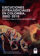 eBook, Ejecuciones extrajudiciales en Colombia 2002–2010: obediencia ciega en campos de batalla ficticios, Ediciones USTA - Universidad Santo Tomás