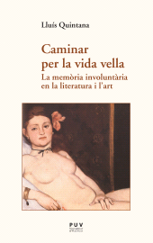 E-book, Caminar per la vida vella : La memòria involuntària en la literatura i l?art, Universitat de València