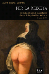 E-book, Per la reixeta : Sol-licitació sexual en confessió davant la Inquisició de València (1651-1819), Universitat de València