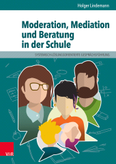 E-book, Moderation, Mediation und Beratung in der Schule : Lern- und Arbeitsbuch für pädagogische und soziale Berufe, Vandenhoeck & Ruprecht