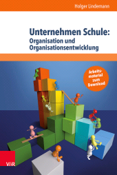 E-book, Unternehmen Schule: Organisation und Organisationsentwicklung : Theorien, Modelle und Arbeitshilfe für die aktive Gestaltung von Schule und Unterricht, Vandenhoeck & Ruprecht
