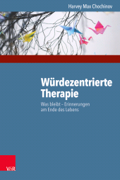 E-book, Würdezentrierte Therapie : Was bleibt - Erinnerungen am Ende des Lebens, Vandenhoeck & Ruprecht