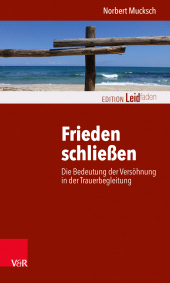 E-book, Frieden schließen : Die Bedeutung der Versöhnung in der Trauerbegleitung, Vandenhoeck & Ruprecht