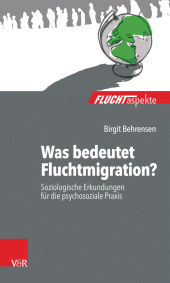 E-book, Was bedeutet Fluchtmigration? : Soziologische Erkundungen für die psychosoziale Praxis, Vandenhoeck & Ruprecht