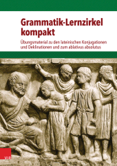 E-book, Grammatik-Lernzirkel kompakt : Übungsmaterial zu den lateinischen Konjugationen und Deklinationen und zum ablativus absolutus, Vandenhoeck & Ruprecht
