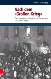 E-book, Nach dem "Großen Krieg" : Vom Triumph zum Desaster der Demokratie 1918/19 bis 1939, Vandenhoeck & Ruprecht