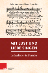 E-book, Mit Lust und Liebe singen : Lutherlieder in Porträts, Vandenhoeck & Ruprecht