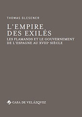 eBook, L'empire des exilés : les Flamands et le gouvernement de l'Espagne au XVIIIe siècle, Glesener, Thomas, Casa de Velázquez