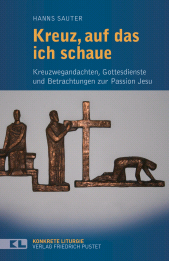 E-book, Kreuz, auf das ich schaue : Kreuzwegandachten, Gottesdienste und Betrachtungen zur Passion Jesu, Verlag Friedrich Pustet