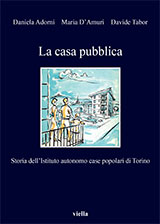 E-book, La casa pubblica : storia dell'Istituto autonomo case popolari di Torino, Viella