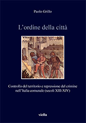 E-book, L'ordine della città : controllo del territorio e repressione del crimine nell'Italia comunale (secoli XIII-XIV), Viella