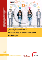 E-book, "Trendy, hip und cool": Auf dem Weg zu einer innovativen Hochschule?, wbv Publikation