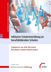 eBook, Inklusive Schulentwicklung an berufsbildenden Schulen : Ergebnisse aus dem Netzwerk Berufliche Schulen Mainfranken, wbv Publikation