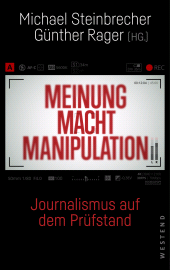 E-book, Meinung Macht Manipulation : Journalismus auf dem Prüfstand, Westend Verlag