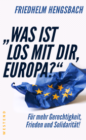 E-book, "Was ist los mit dir, Europa?" : Für mehr Gerechtigkeit, Frieden und Solidarität!, Westend Verlag