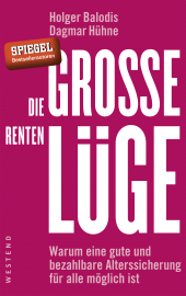 E-book, Die große Rentenlüge : Warum eine gute und bezahlbare Alterssicherung für alle möglich ist, Westend Verlag