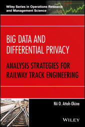 eBook, Big Data and Differential Privacy : Analysis Strategies for Railway Track Engineering, Wiley