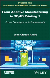 E-book, From Additive Manufacturing to 3D/4D Printing 1 : From Concepts to Achievements, Wiley