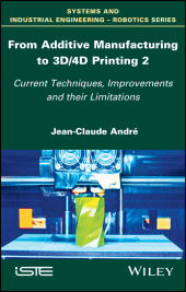 E-book, From Additive Manufacturing to 3D/4D Printing 2 : Current Techniques, Improvements and their Limitations, Wiley