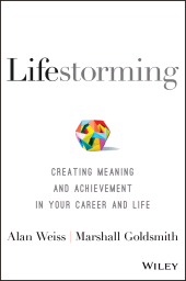 m, Lifestorming : Creating Meaning and Achievement in Your Career and Life, Wiley