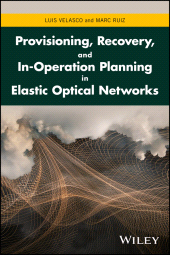 E-book, Provisioning, Recovery, and In-Operation Planning in Elastic Optical Networks, John Wiley & Sons