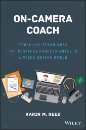 E-book, On-Camera Coach : Tools and Techniques for Business Professionals in a Video-Driven World, John Wiley & Sons