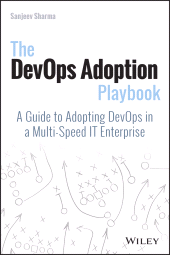 E-book, The DevOps Adoption Playbook : A Guide to Adopting DevOps in a Multi-Speed IT Enterprise, John Wiley & Sons