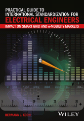 E-book, Practical Guide to International Standardization for Electrical Engineers : Impact on Smart Grid and e-Mobility Markets, John Wiley & Sons