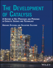 E-book, The Development of Catalysis : A History of Key Processes and Personas in Catalytic Science and Technology, John Wiley & Sons