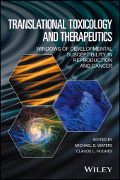 E-book, Translational Toxicology and Therapeutics : Windows of Developmental Susceptibility in Reproduction and Cancer, John Wiley & Sons