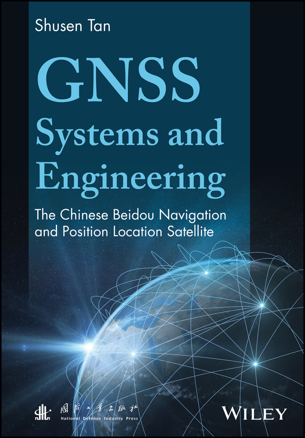 E-book, GNSS Systems and Engineering : The Chinese Beidou Navigation and Position Location Satellite, John Wiley & Sons