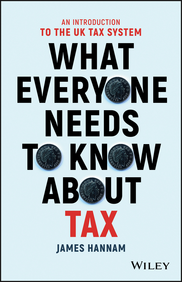 E-book, What Everyone Needs to Know about Tax : An Introduction to the UK Tax System, John Wiley & Sons
